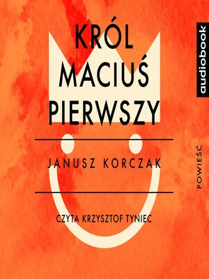 cover image of Król Maciuś Pierwszy